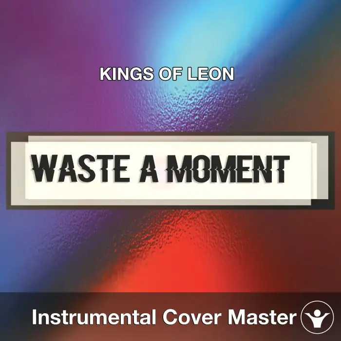 KINGS OF LEON - Waste A Moment (Instrumental Cover)Instrumental Covers