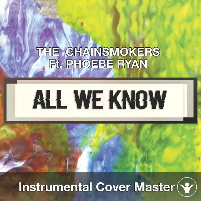 THE  CHAINSMOKERS Ft. PHOEBE RYAN - All We Know (Instrumental Cover)Instrumental Covers