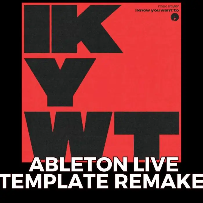 Max Styler - I Know You Want To  Ableton Template RemakeAbleton Templates, Serum Presets