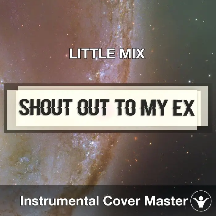 LITTLE MIX - Shout Out To My Ex (Instrumental Cover)Instrumental Covers