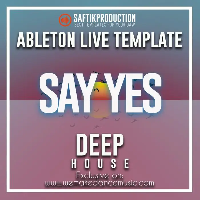Say Yes - Deep House Ableton 10 TemplateAbleton Templates