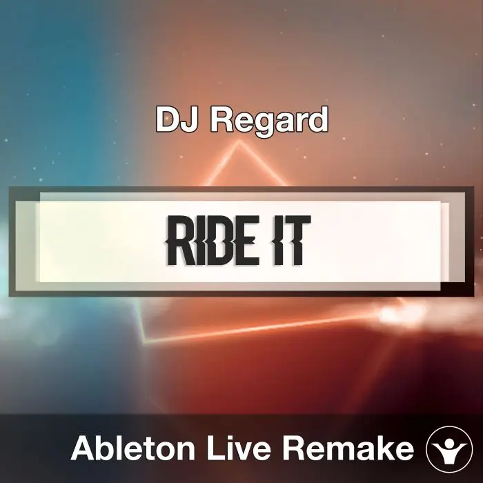 Ride It (DJ Regard) - Ableton Remake TemplateAbleton Templates