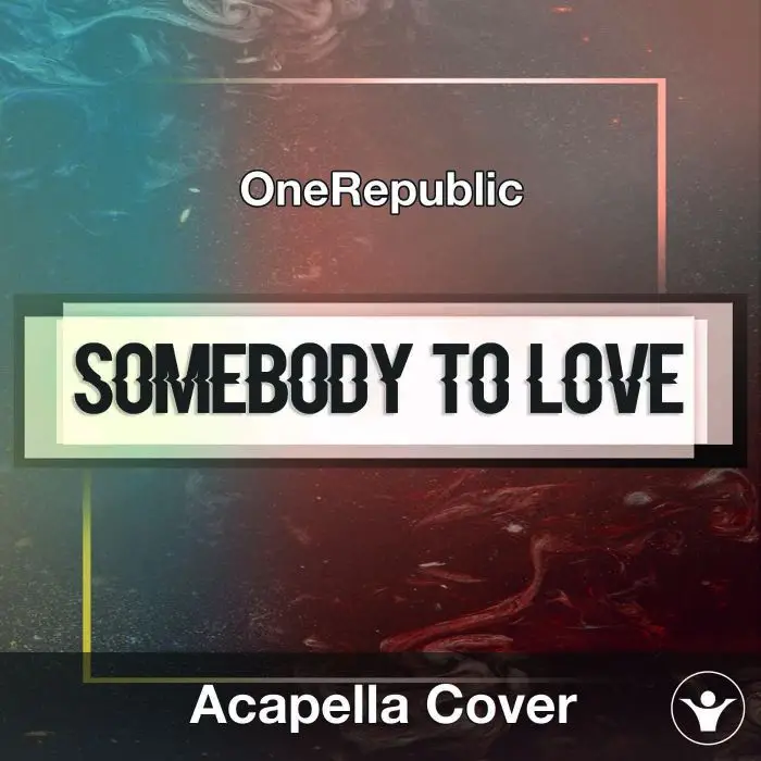 A Capella OneRepublic - Somebody To LoveAcapella Covers