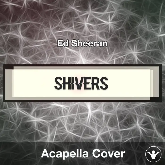 Shivers - Ed Sheeran - Acapella CoverAcapella Covers
