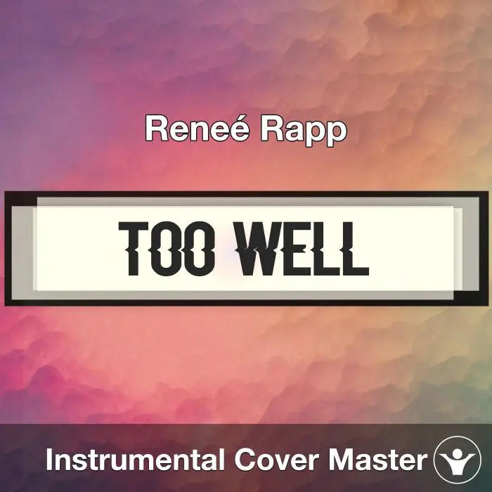 Too Well - Reneé Rapp - Instrumental CoverInstrumental Covers