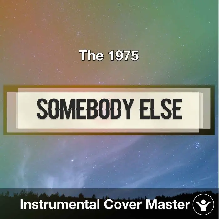 The 1975 - Somebody Else (Instrumental Cover)Instrumental Covers