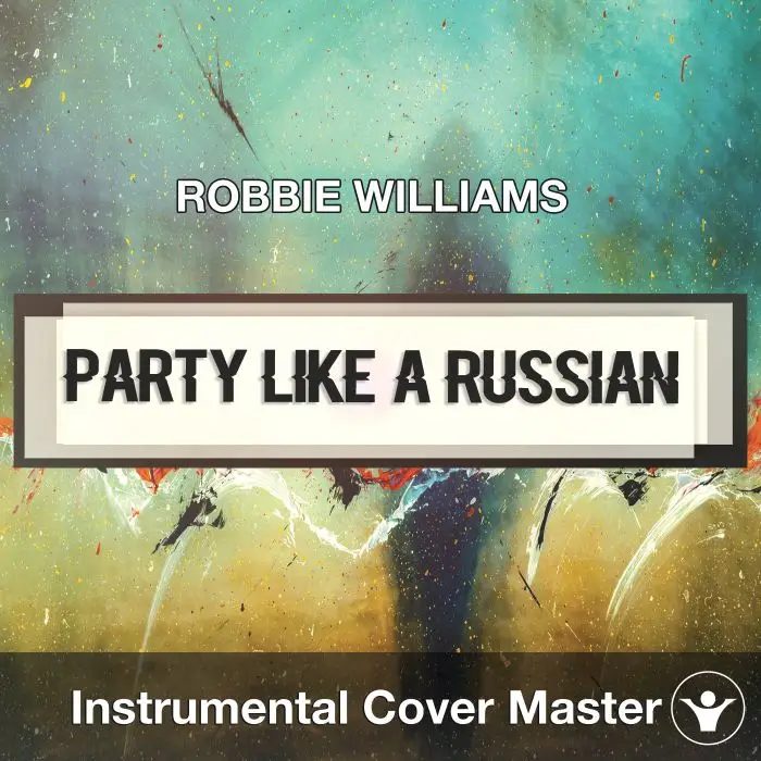 ROBBIE WILLIAMS - Party Like A Russian (Instrumental Cover)Instrumental Covers