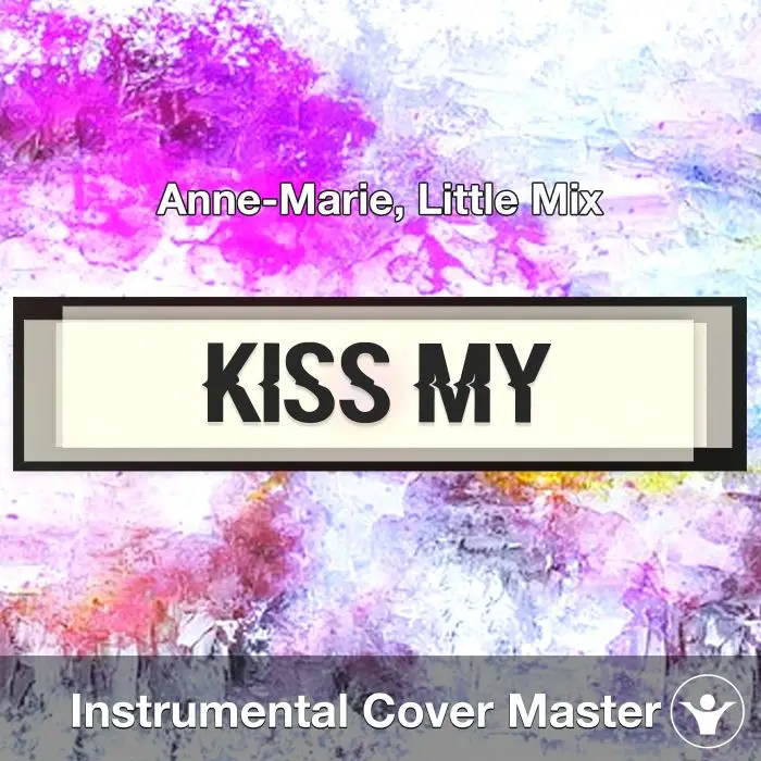 Kiss My (Uh Oh) - Anne-Marie, Little Mix - Instrumental CoverInstrumental Covers