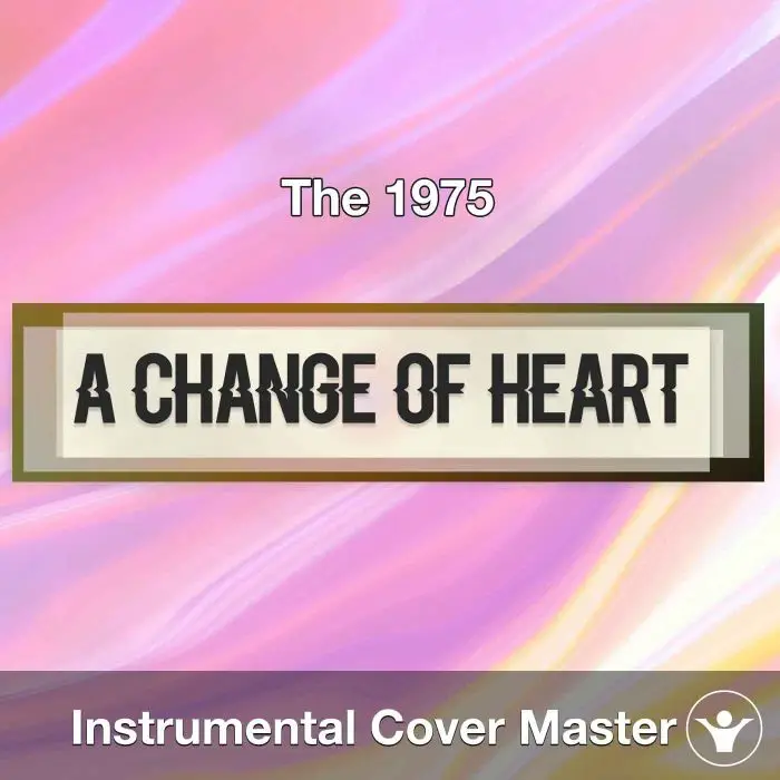 The 1975 - A Change Of Heart (Instrumental Cover)Instrumental Covers
