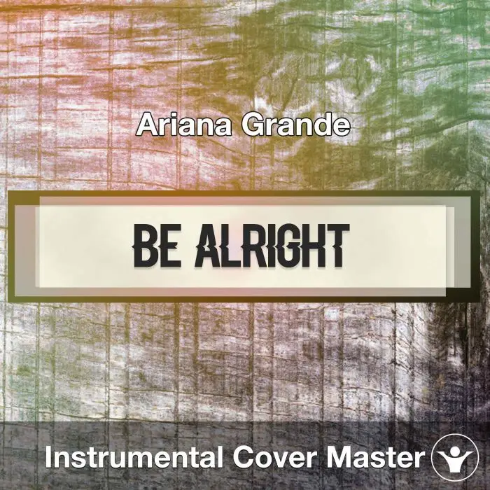Ariana Grande - Be Alright (Instrumental Cover)Instrumental Covers