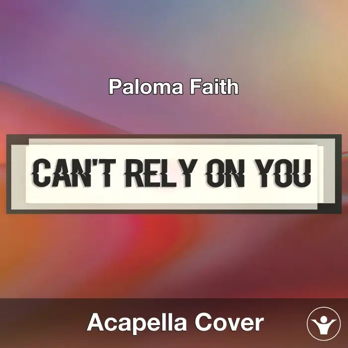 Can't Rely On you (Paloma Faith) - Acapella CoverAcapella Covers