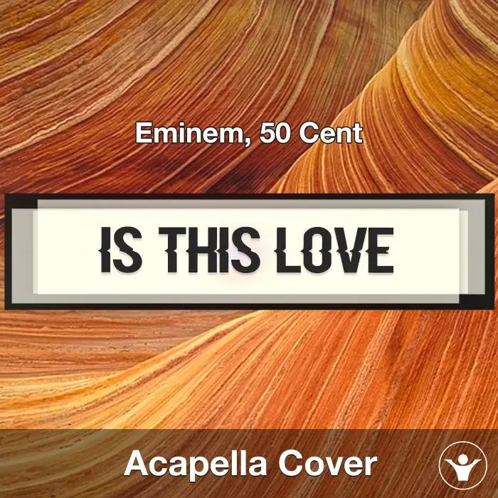 Is This Love - Eminem, 50 Cent - Acapella CoverAcapella Covers