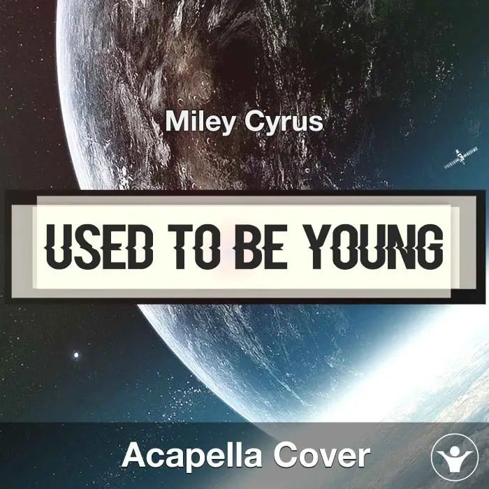 Used To Be Young - Miley Cyrus - Acapella CoverAcapella Covers