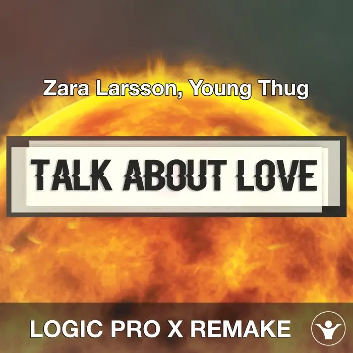 Talk About Love (Zara Larsson, Young Thug) Logic Pro x Remake TemplateLogic Pro Templates