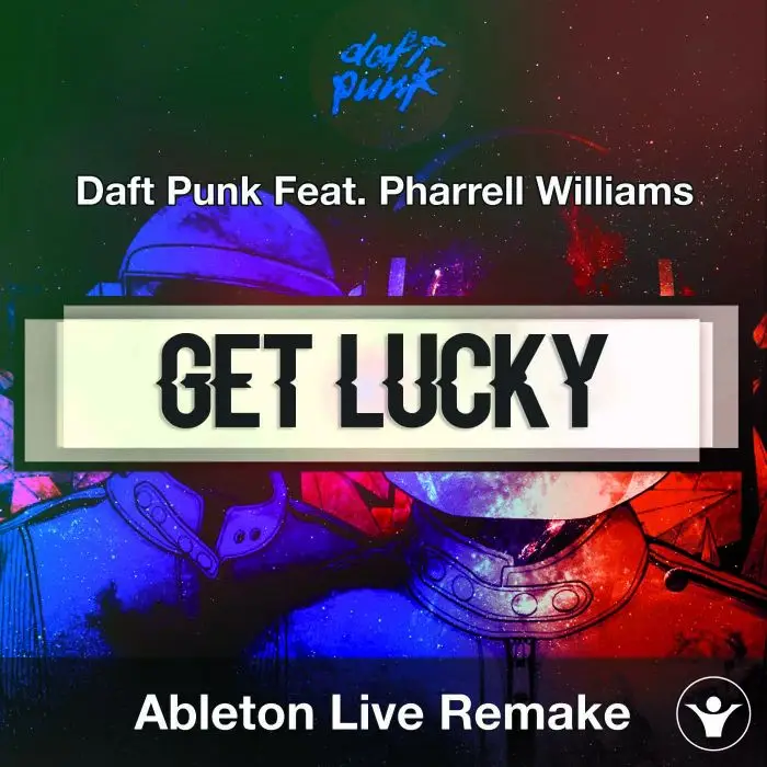 Get Lucky - Daft Punk Feat. Pharrell Williams - Ableton Remake TemplateAbleton Templates