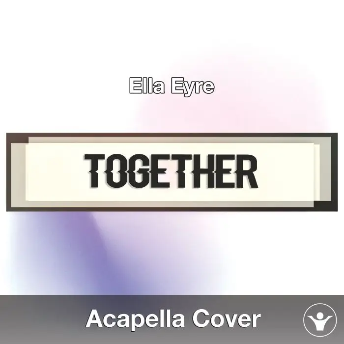 Together (Ella Eyre) - Acapella CoverAcapella Covers
