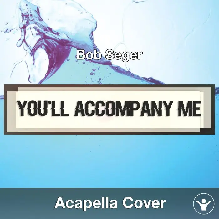 You'll Accompany Me (Bob Seger) - Acapella CoverAcapella Covers