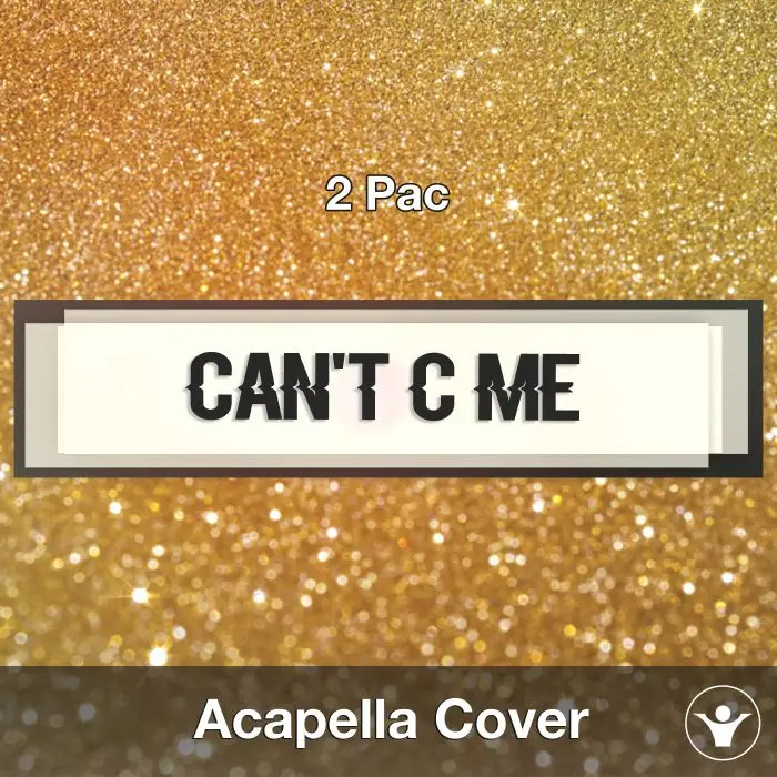 Can't C Me (2 Pac) - Acapella CoverAcapella Covers
