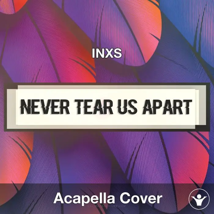 Never Tear Us Apart (INXS) - Acapella CoverAcapella Covers