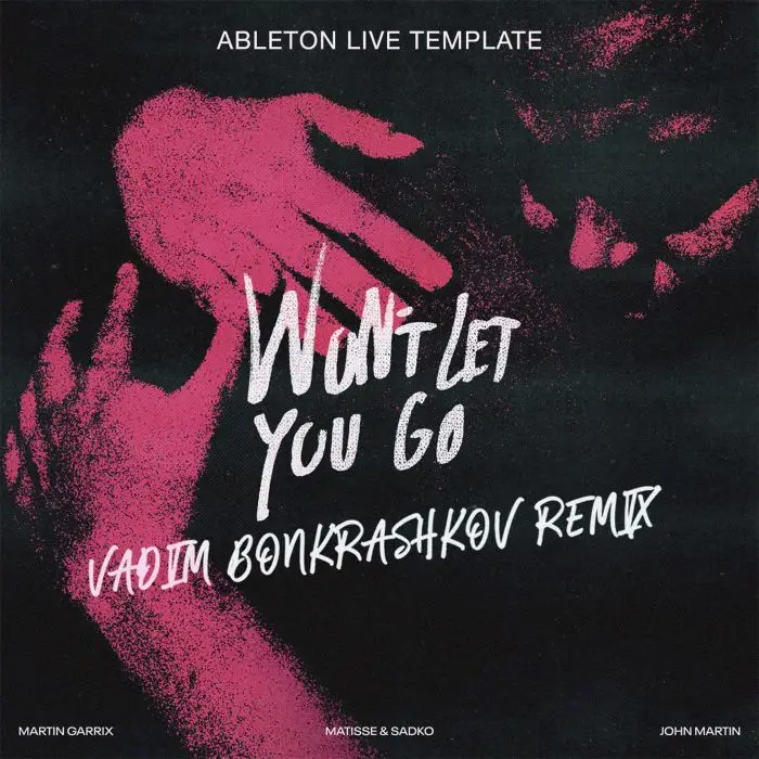 Martin Garrix - Won't Let You Go (Vadim Bonkrashkov Future Rave Remix)Ableton Templates