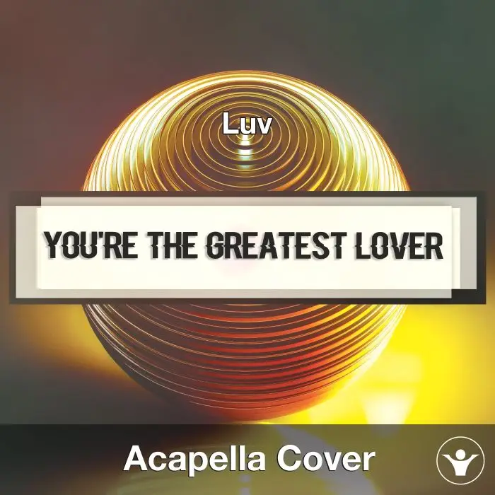 You're the Greatest Lover (Luv) - Acapella CoverAcapella Covers