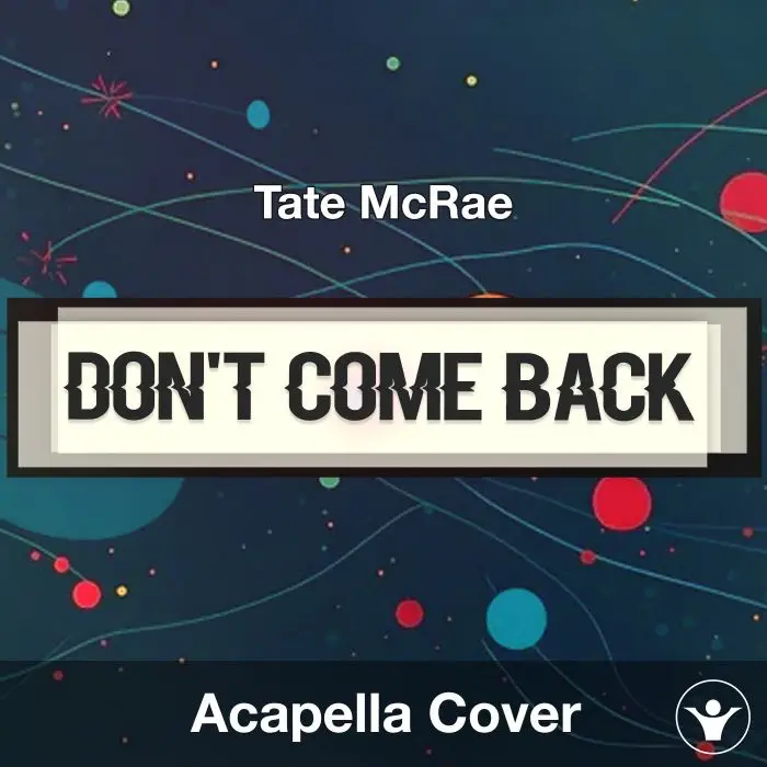 don't come back - Tate McRae - Acapella CoverAcapella Covers