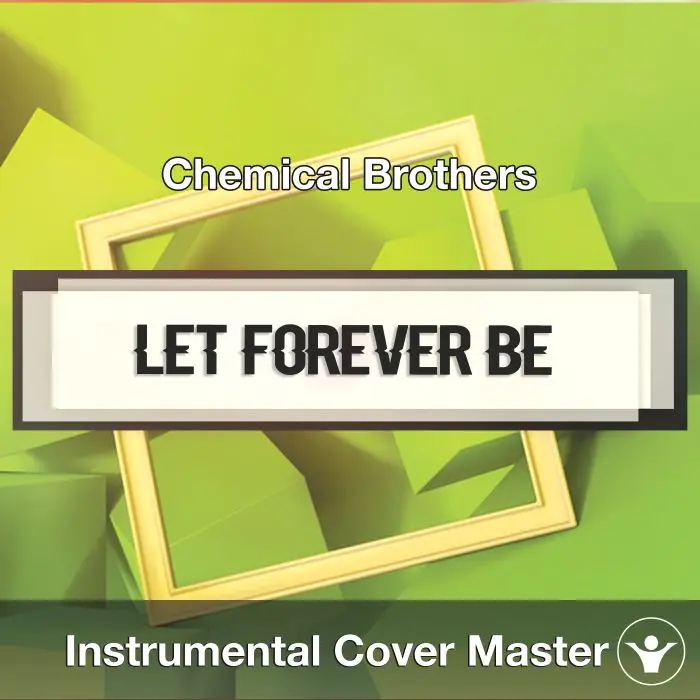 Let Forever Be (Chemical Brothers) - Instrumental CoverInstrumental Covers