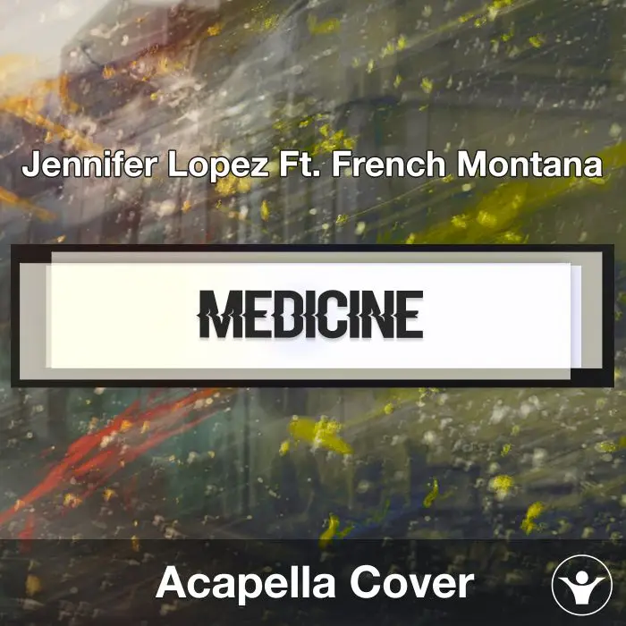 Medicine (Jennifer Lopez Ft. French Montana) - Acapella CoverAcapella Covers
