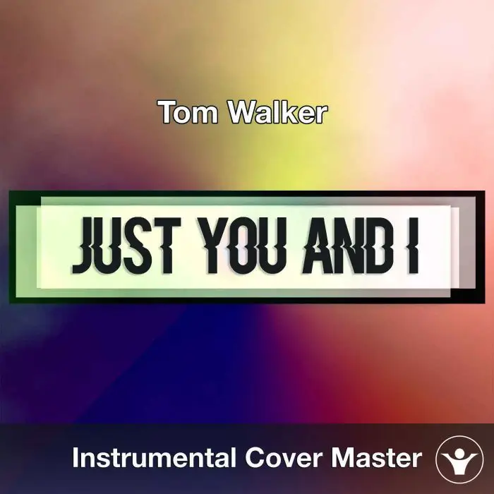 Tom Walker - Just You And I (Instrumental Cover)Instrumental Covers