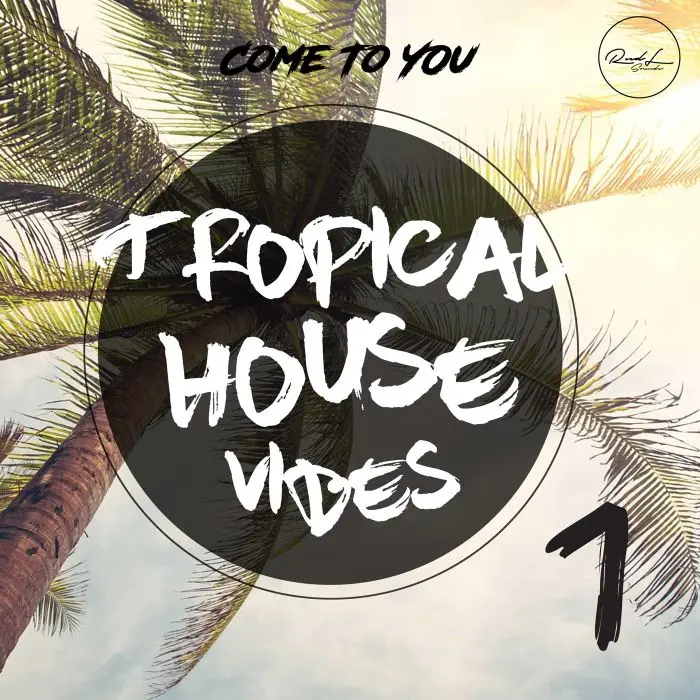 Tropical House Vibes Vol 1 - Come To YouVocal Packs