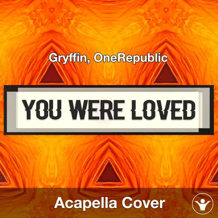 You Were Loved - Gryffin, OneRepublic - Acapella CoverAcapella Covers