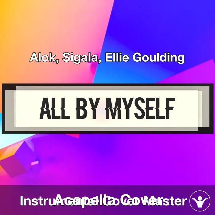 All By Myself - Alok, Sigala, Ellie Goulding - Acapella CoverAcapella Covers
