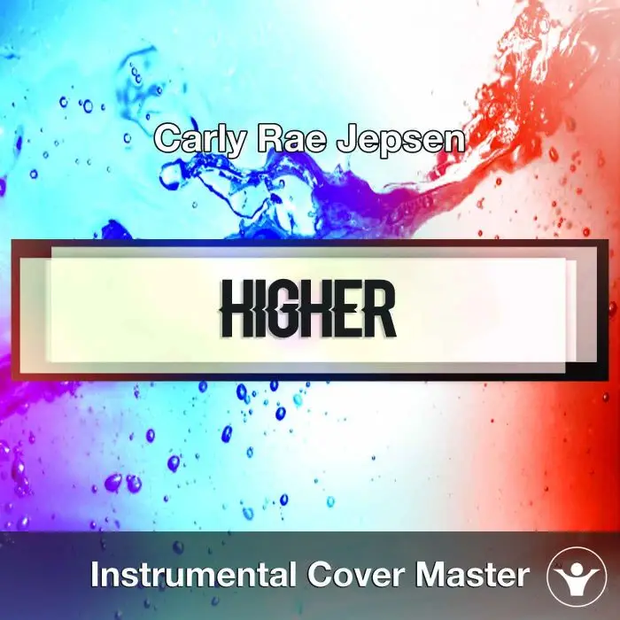 Carly Rae Jepsen - Higher (Instrumental Cover)Instrumental Covers