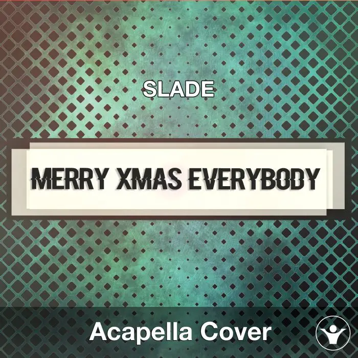 Merry Xmas Everybody (SLADE) - Acapella CoverAcapella Covers