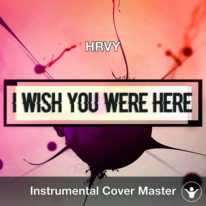HRVY - I Wish You Were Here (Instrumental Cover)Instrumental Covers