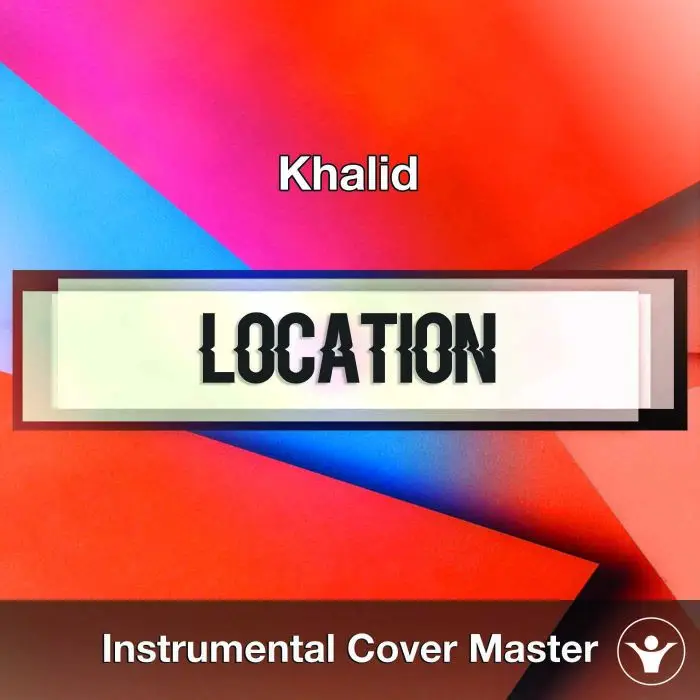Khalid - Location (Instrumental Cover)Instrumental Covers
