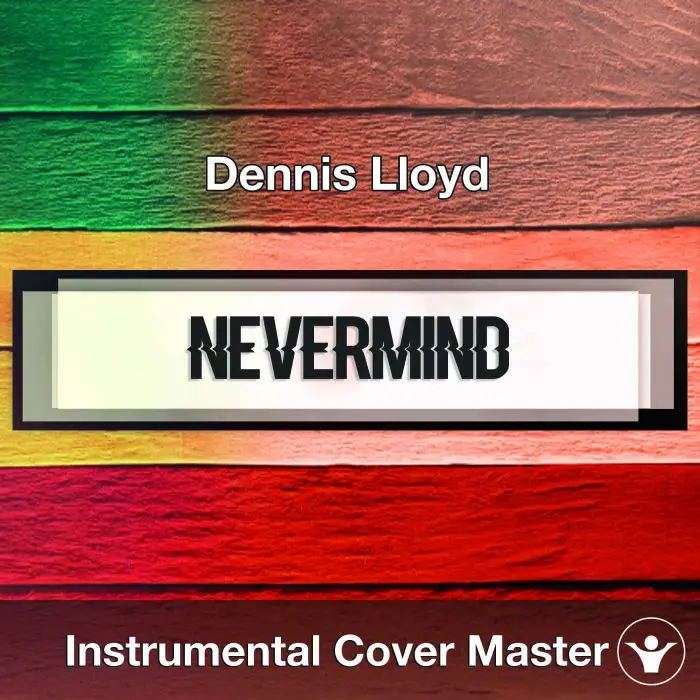 Dennis Lloyd - Nevermind (Instrumental Cover)Instrumental Covers