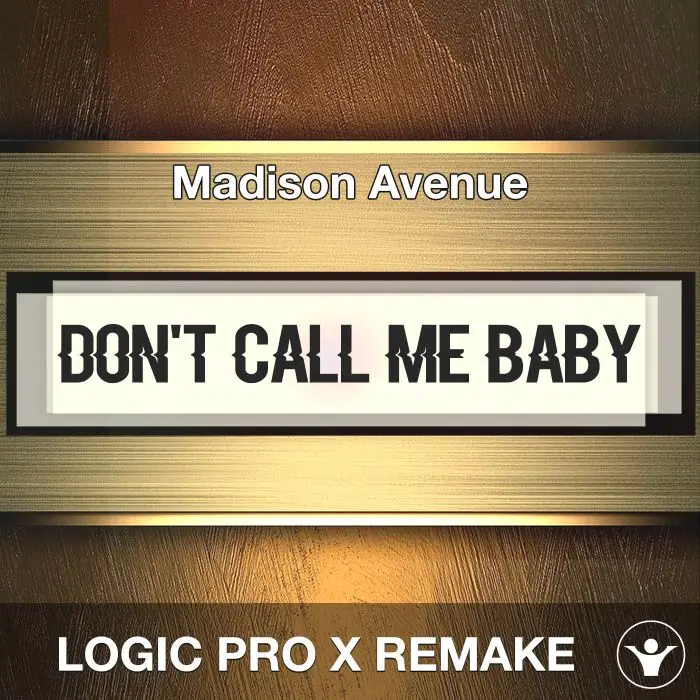 Don't Call Me Baby - Madison Avenue - Logic Pro Remake
