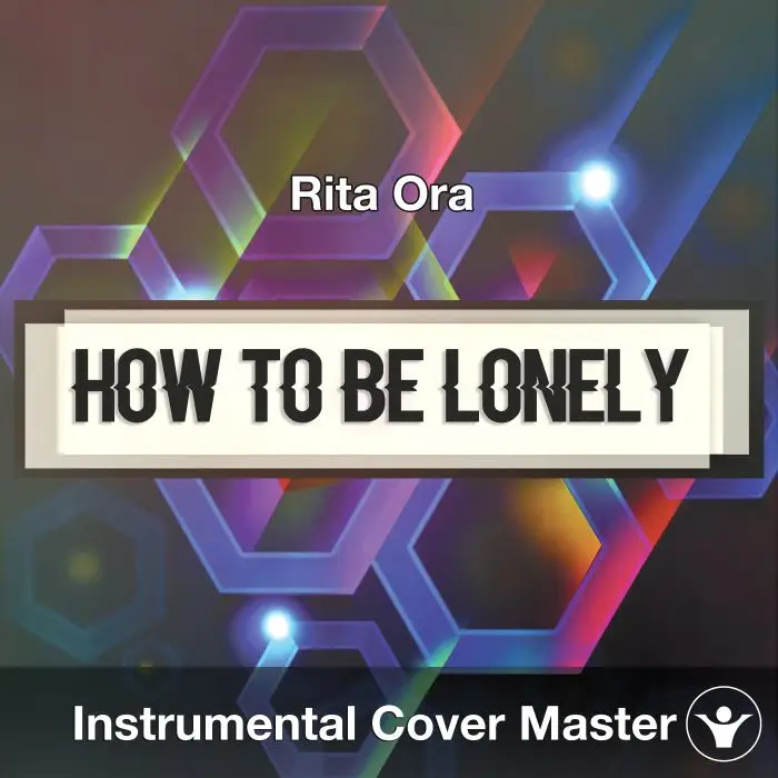 Rita Ora - How To Be Lonely (Instrumental Cover)Instrumental Covers