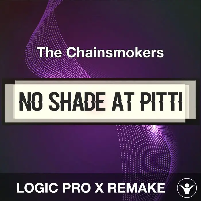No Shade at Pitti - The Chainsmokers - Logic Pro RemakeLogic Pro Templates
