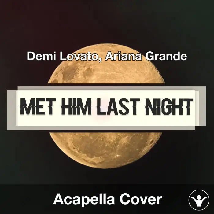 Met Him Last Night (Demi Lovato, Ariana Grande) - Acapella CoverAcapella Covers