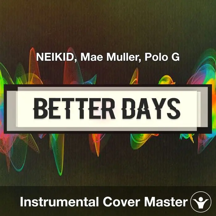 Better Days - NEIKID, Mae Muller, Polo G - Instrumental CoverInstrumental Covers