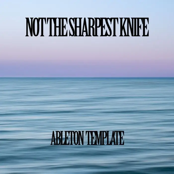 Not the sharpest knife Ableton 10 TemplateAbleton Templates