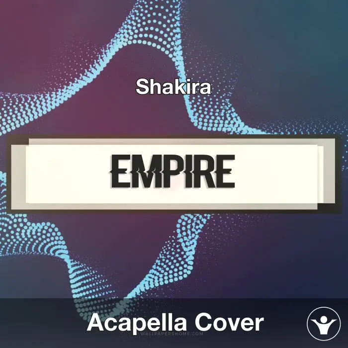 Empire (Shakira) - Acapella CoverAcapella Covers
