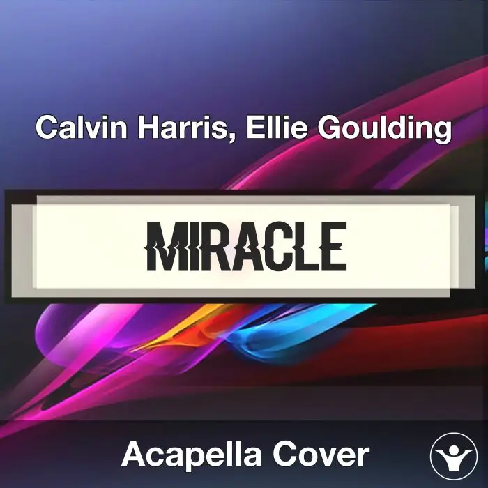 Miracle - Calvin Harris, Ellie Goulding - Acapella CoverAcapella Covers