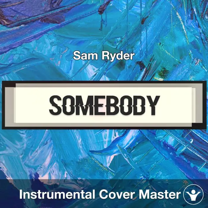 Somebody - Sam Ryder - Instrumental CoverInstrumental Covers