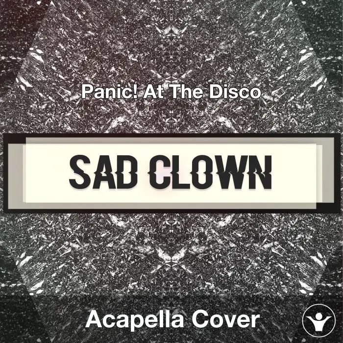 Sad Clown - Panic! At The Disco - Acapella CoverAcapella Covers