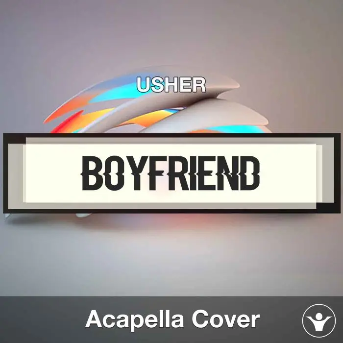 Boyfriend - Usher - Acapella CoverAcapella Covers