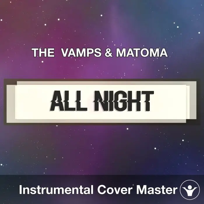 THE  VAMPS & MATOMA - All Night (Instrumental Cover)Instrumental Covers
