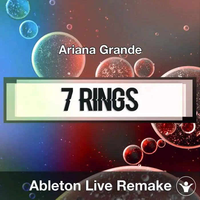 7 Rings (Ariana Grande) Ableton Remake TemplateAbleton Templates